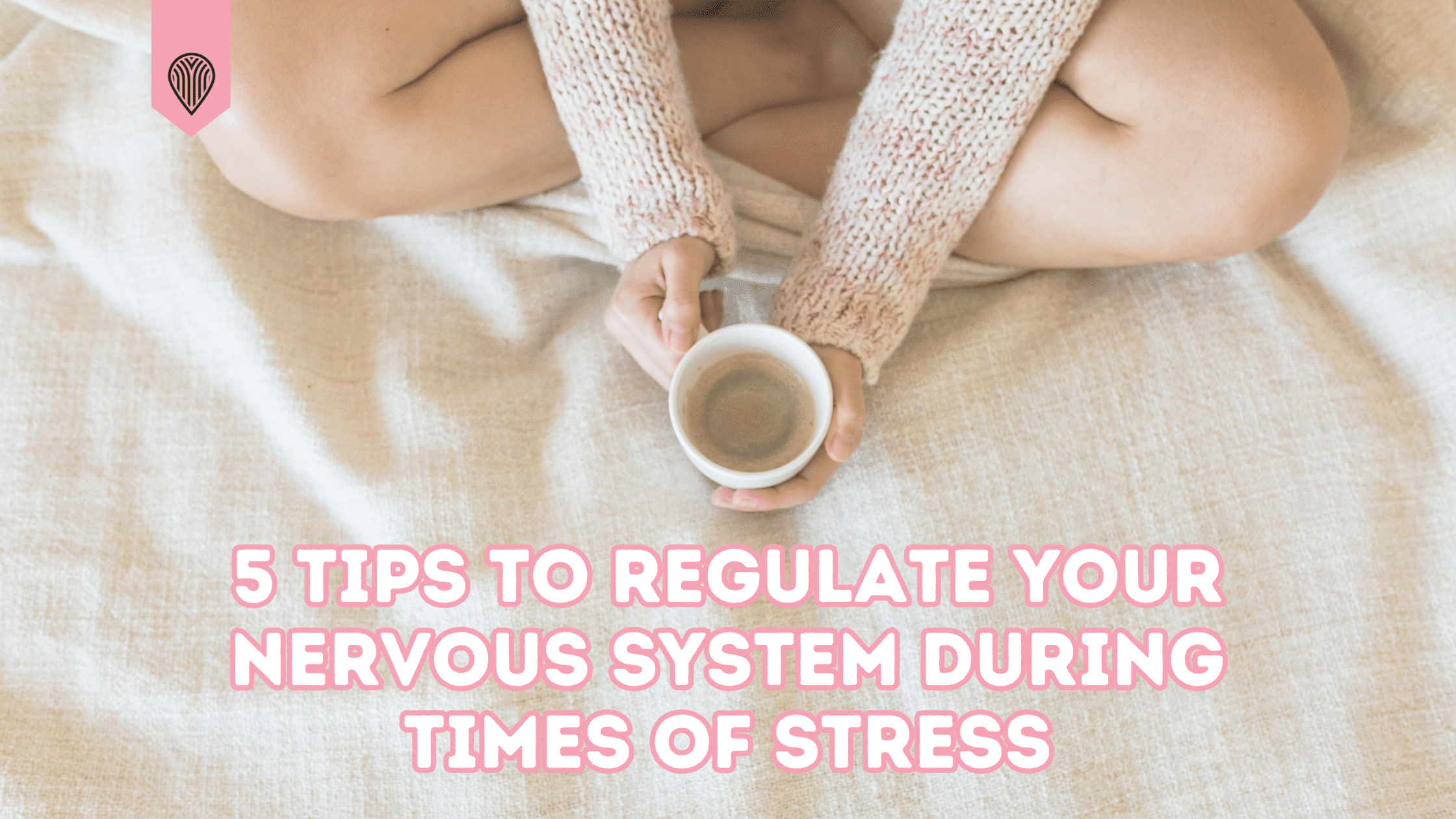 5 Tips to Regulate Your Nervous System During Times of Stress – Protea ...