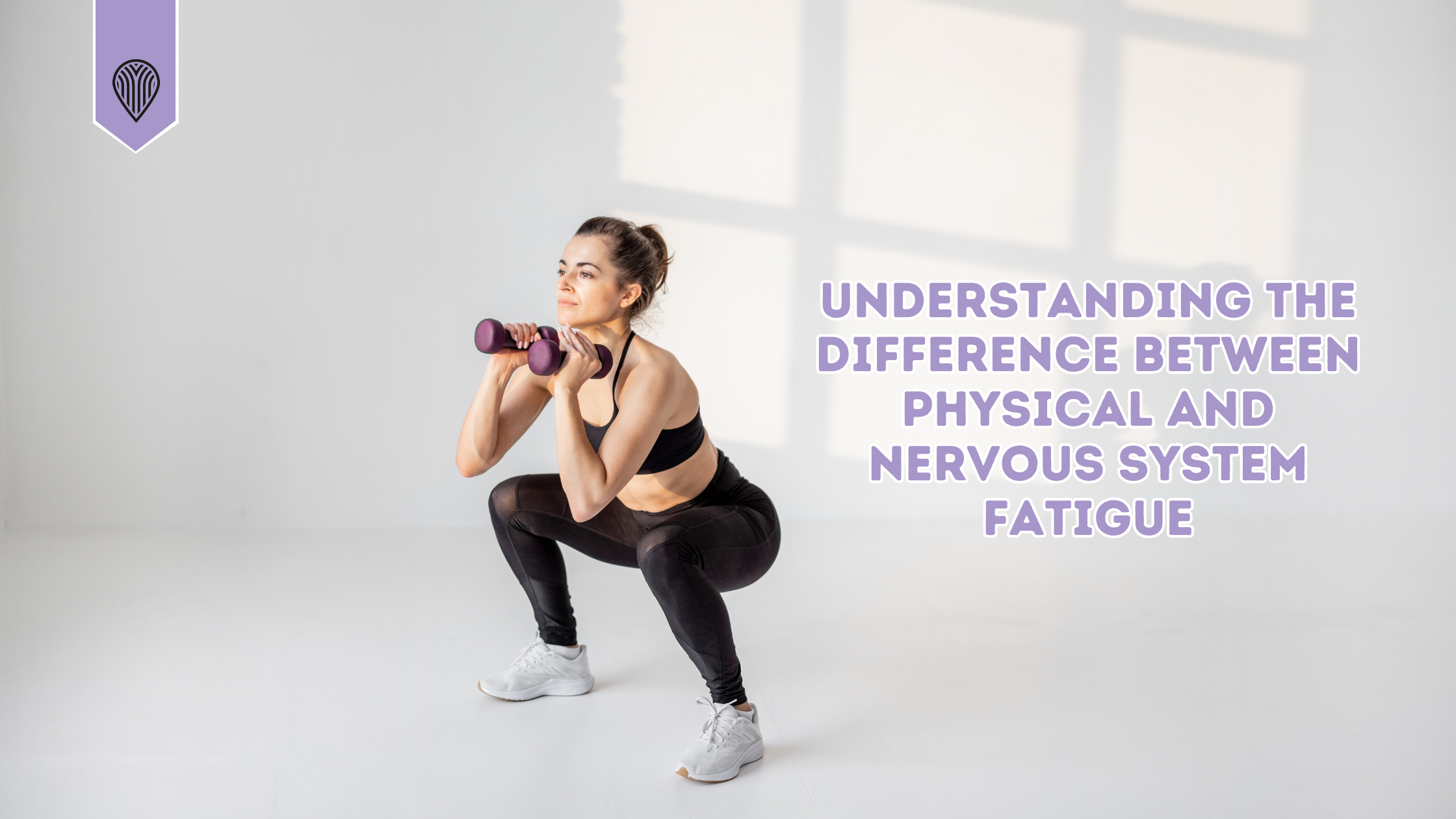 Understanding the Difference Between Physical and Nervous System Fatigue
