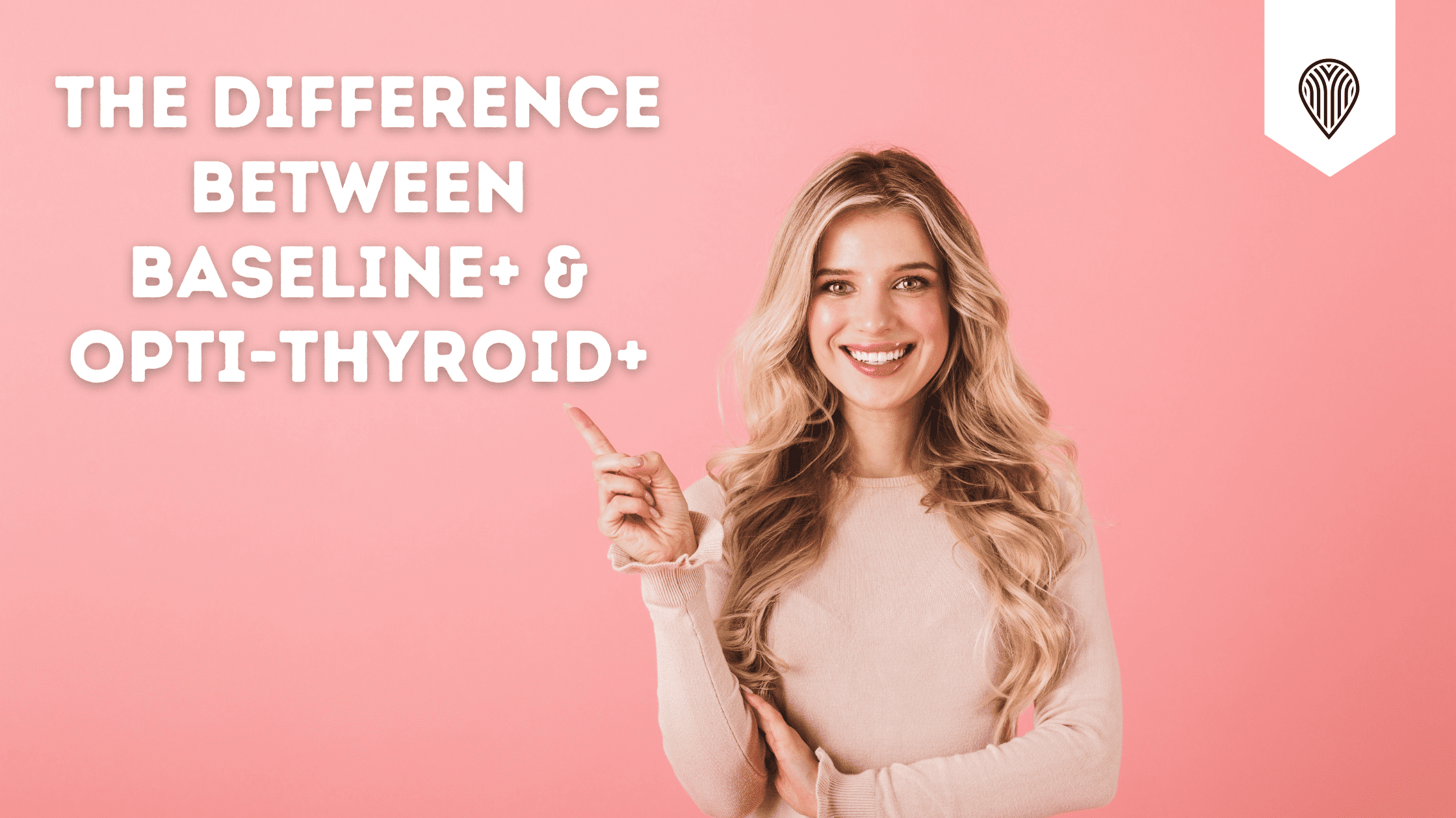 The Difference between Baseline+ & Opti-Thyroid+ – Protea Nutrition
