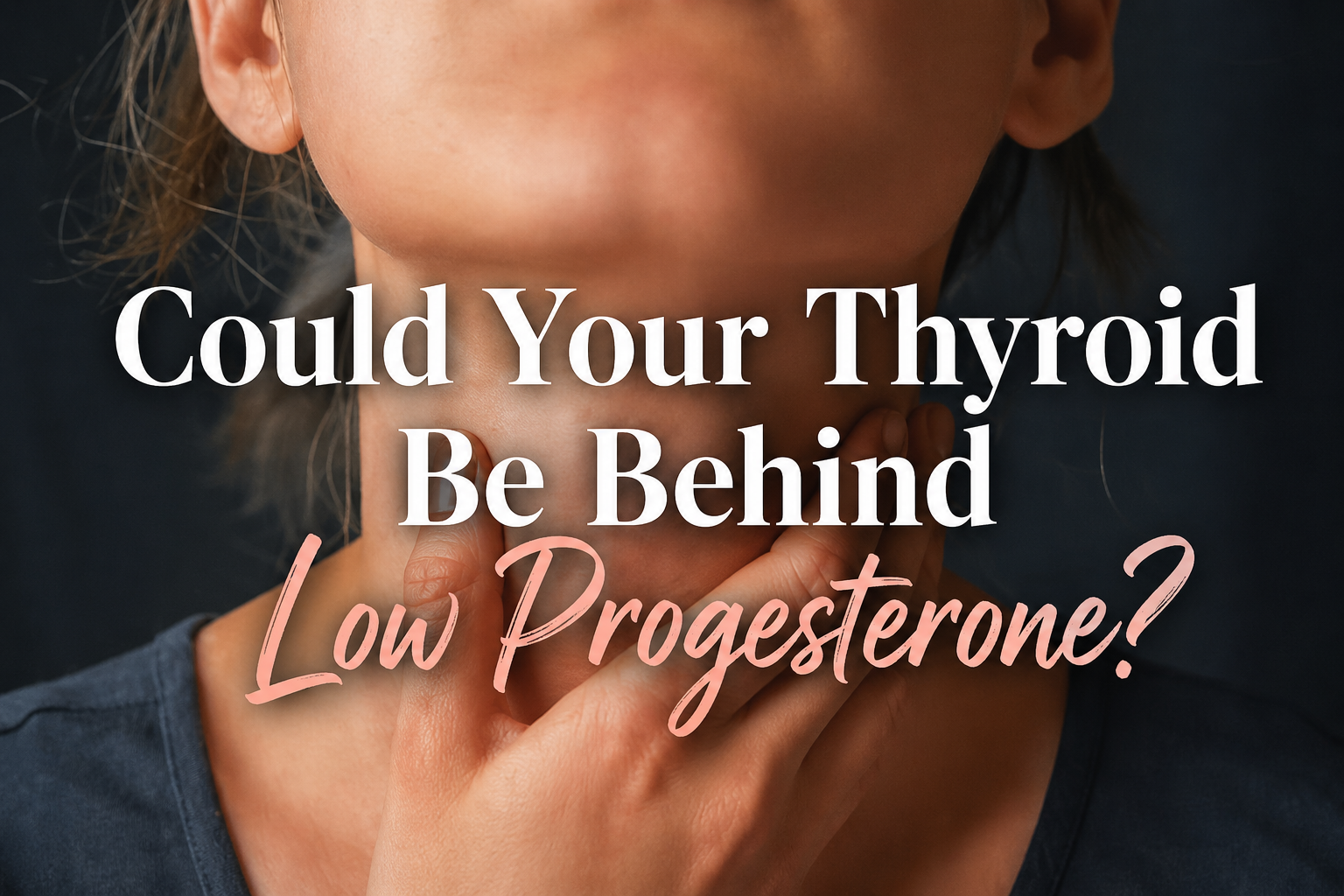 Could Your Thyroid Be Behind Low Progesterone?