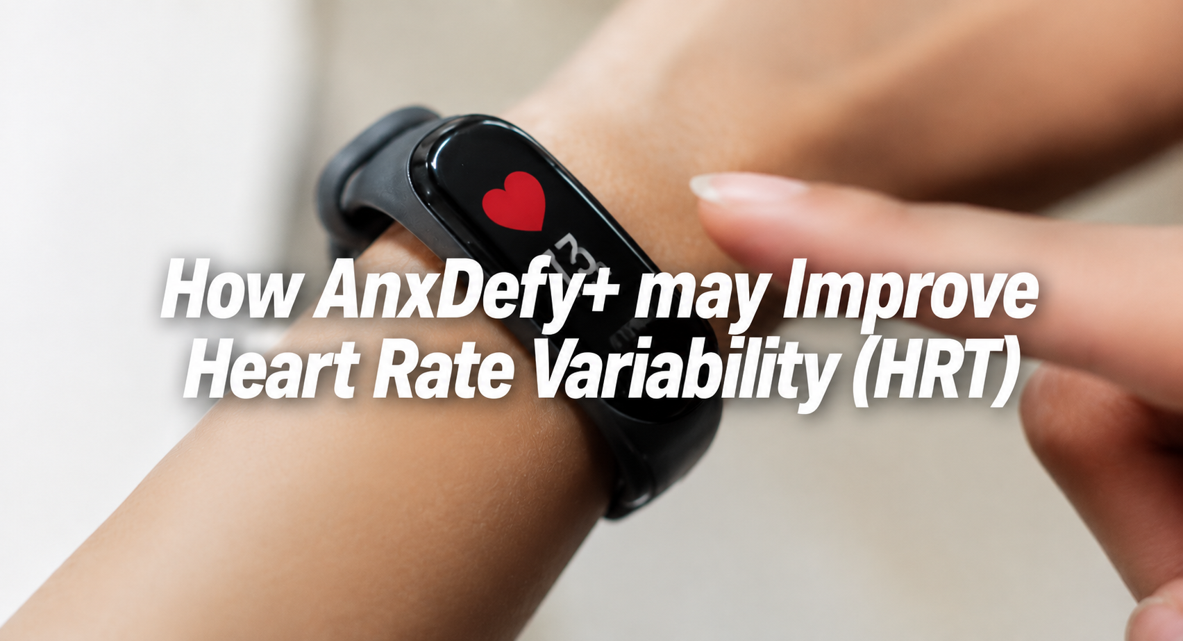 How AnxDefy+ may Improve Heart Rate Variability (HRT)